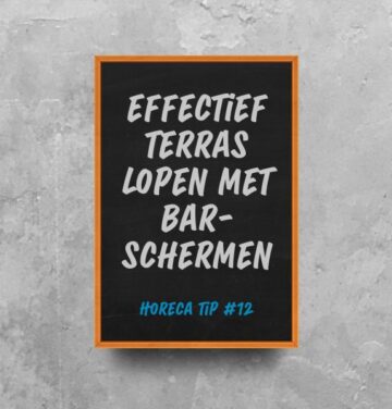 Horeca tip #12 Effectief terras lopen met barschermen